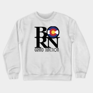 BORN Grand Junction CO Crewneck Sweatshirt